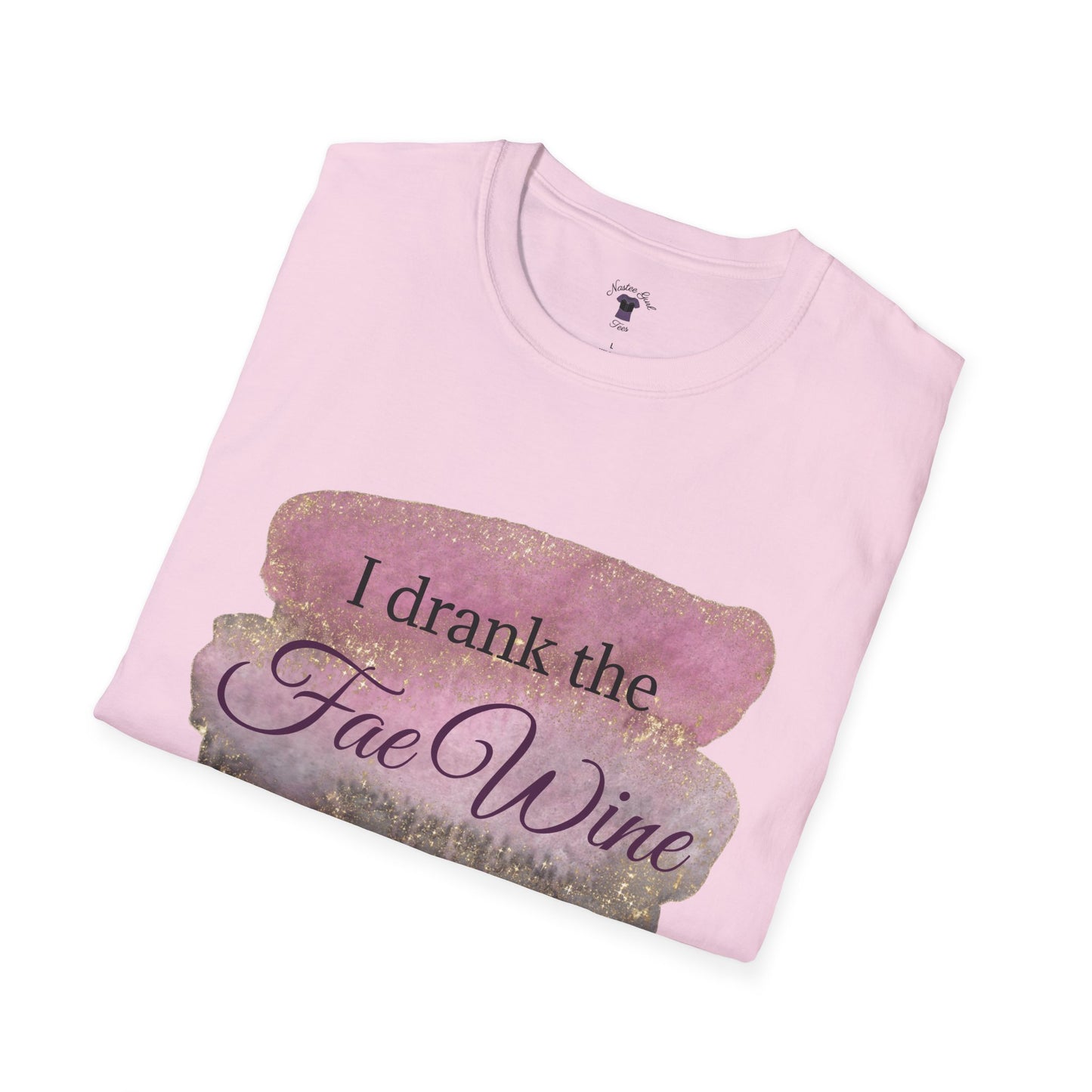 I Drank The Fae Wine T-Shirt - Unisex Softstyle Tee for Fantasy Lovers