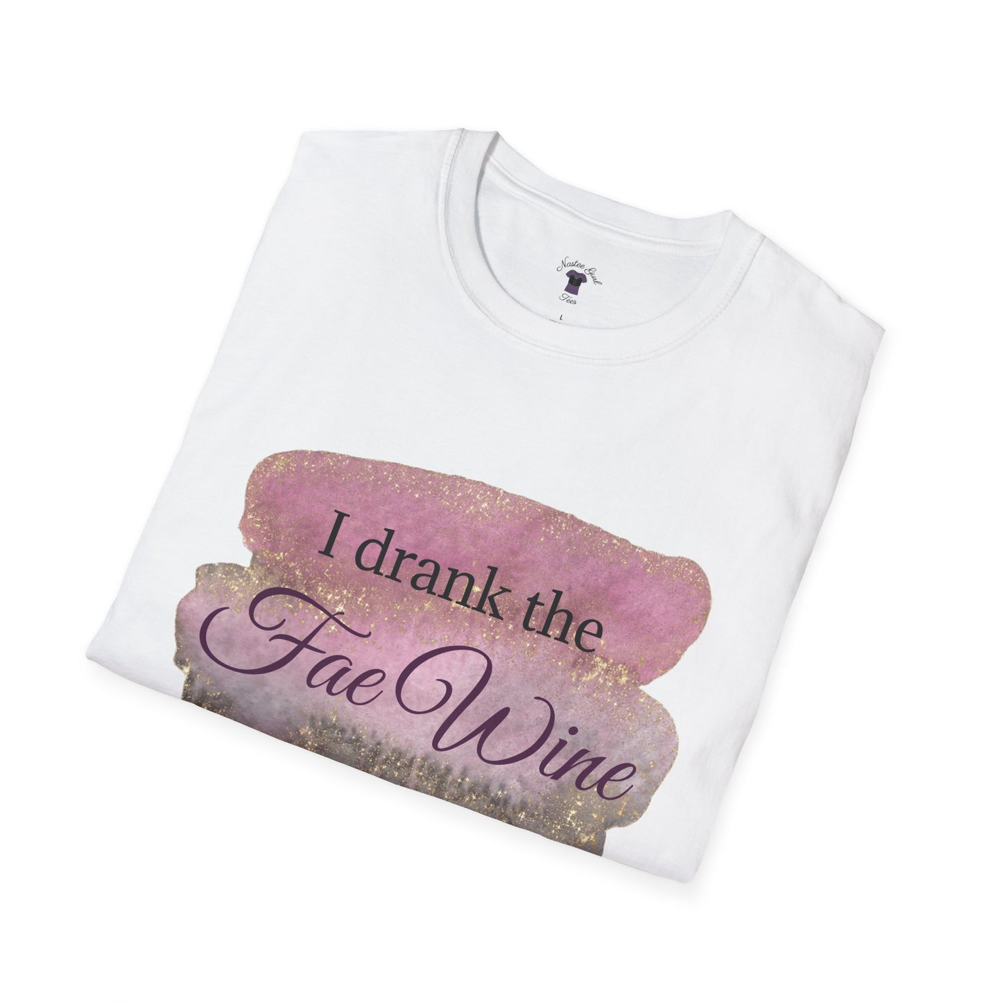I Drank The Fae Wine T-Shirt - Unisex Softstyle Tee for Fantasy Lovers