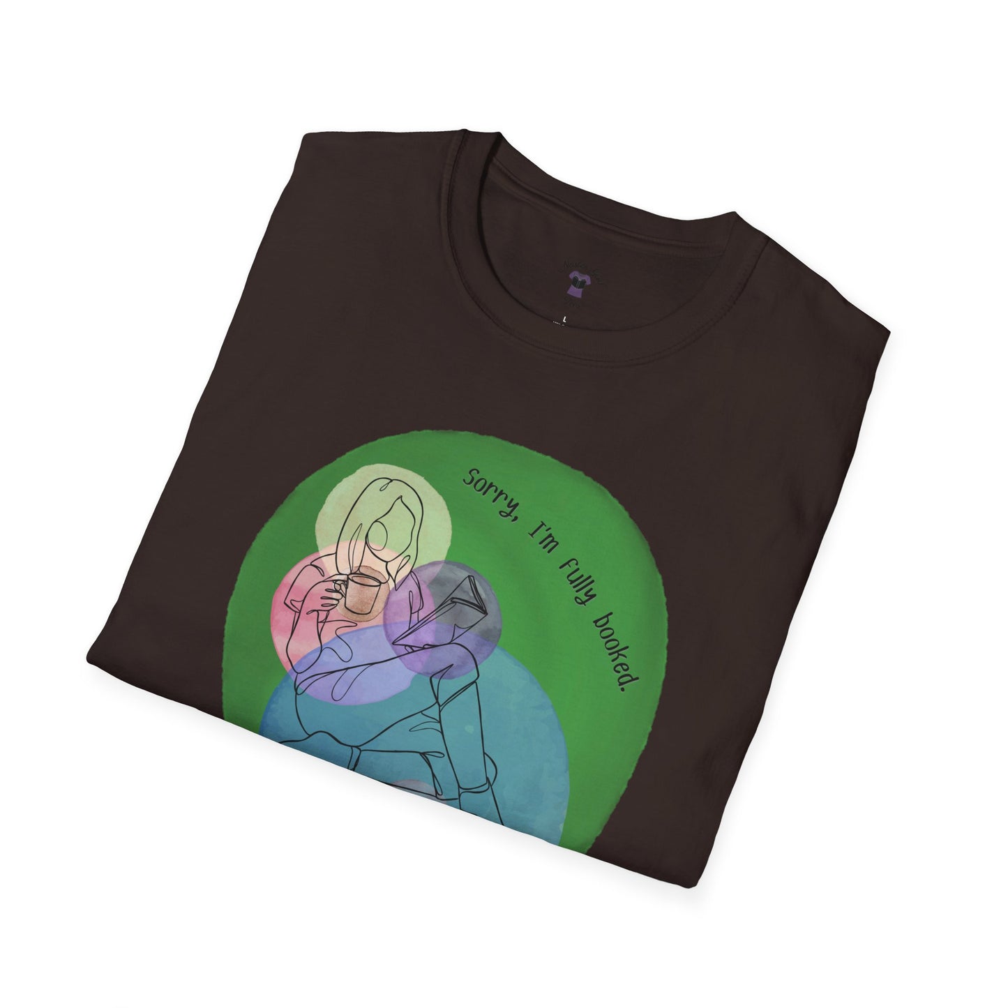 'Sorry, I'm Fully Booked' Graphic Tee - Cozy Unisex Softstyle T-Shirt - Perfect Gift for Book Lover