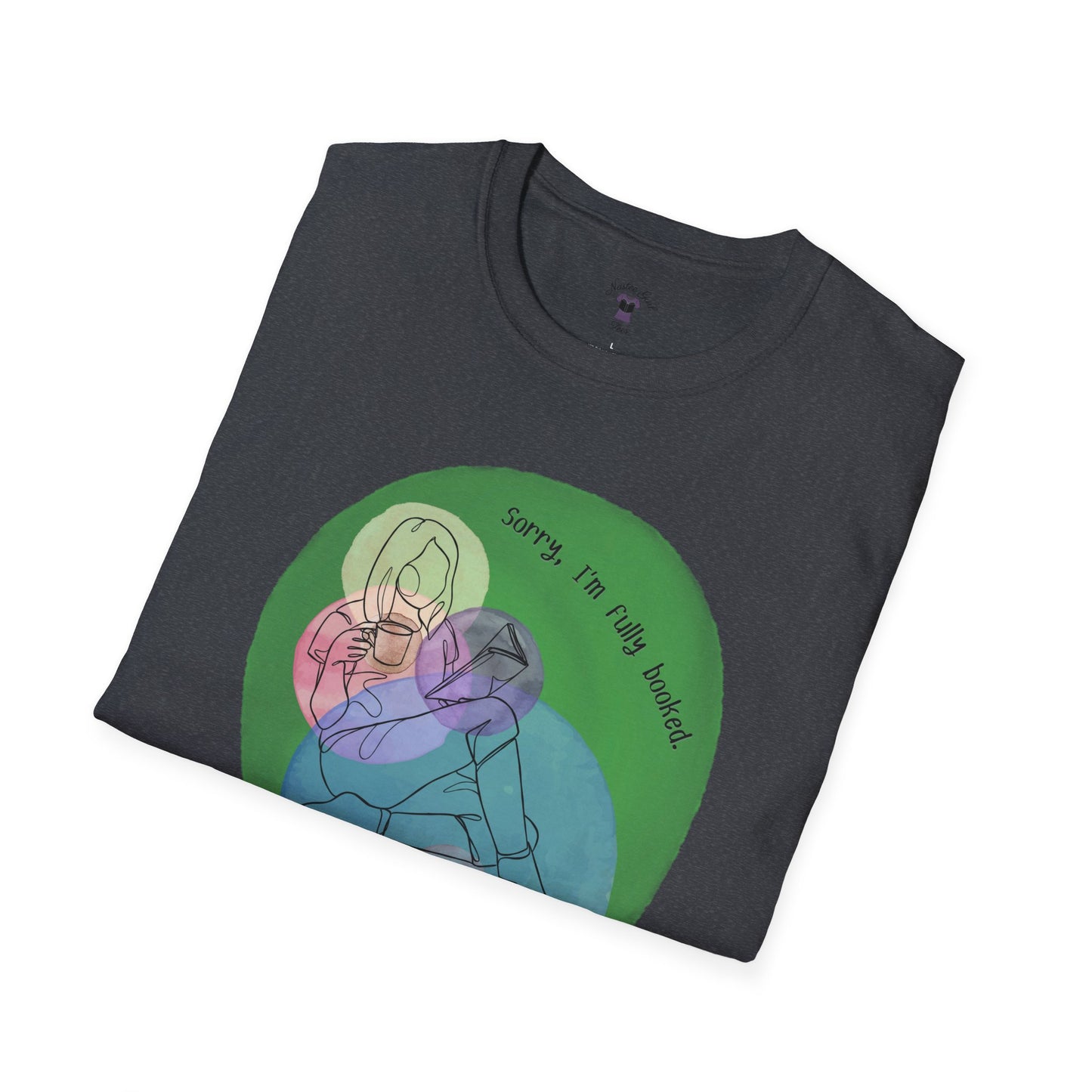 'Sorry, I'm Fully Booked' Graphic Tee - Cozy Unisex Softstyle T-Shirt - Perfect Gift for Book Lover