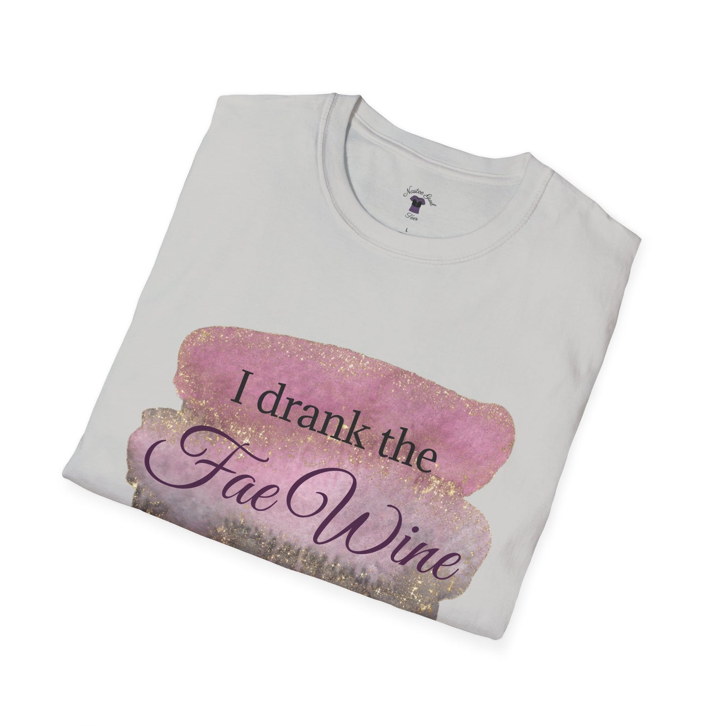 I Drank The Fae Wine T-Shirt - Unisex Softstyle Tee for Fantasy Lovers