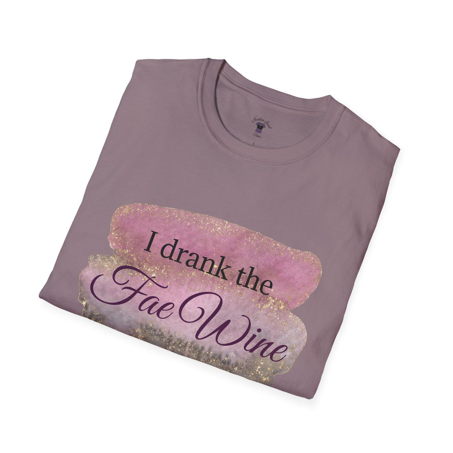 I Drank The Fae Wine T-Shirt - Unisex Softstyle Tee for Fantasy Lovers