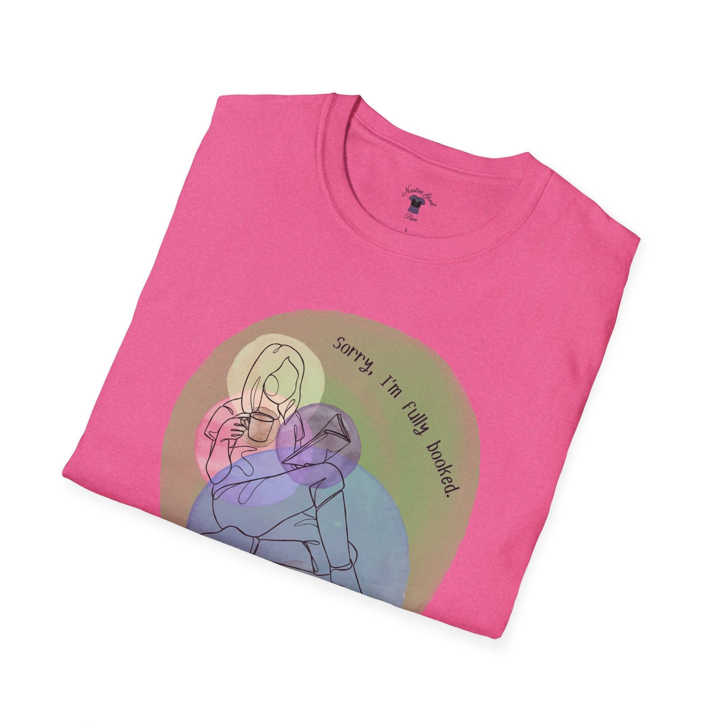 'Sorry, I'm Fully Booked' Graphic Tee - Cozy Unisex Softstyle T-Shirt - Perfect Gift for Book Lover