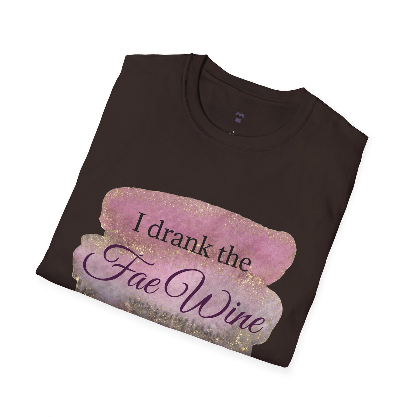 I Drank The Fae Wine T-Shirt - Unisex Softstyle Tee for Fantasy Lovers