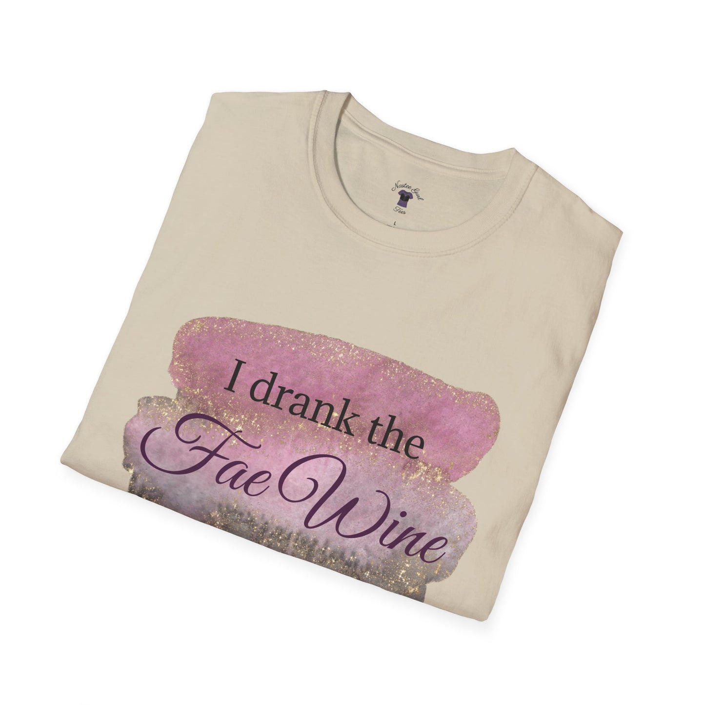 I Drank The Fae Wine T-Shirt - Unisex Softstyle Tee for Fantasy Lovers