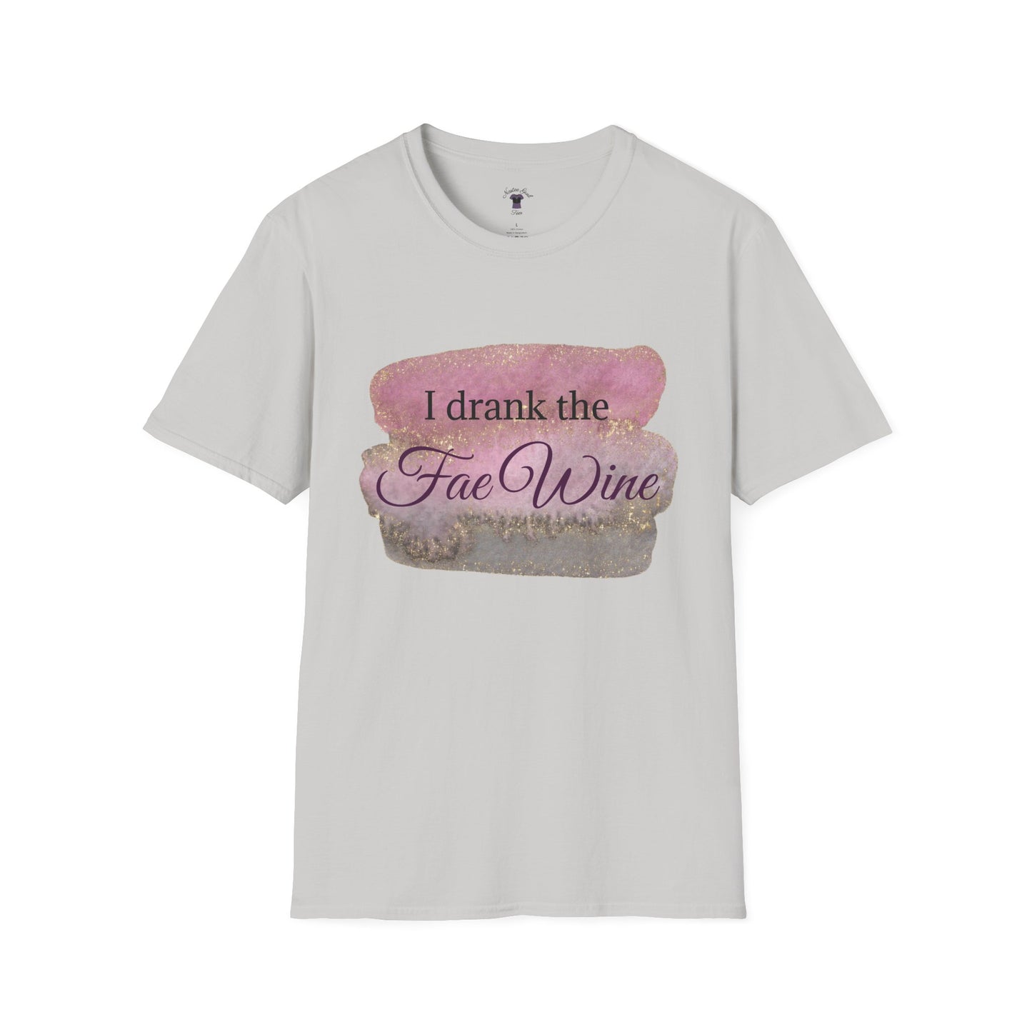 I Drank The Fae Wine T-Shirt - Unisex Softstyle Tee for Fantasy Lovers