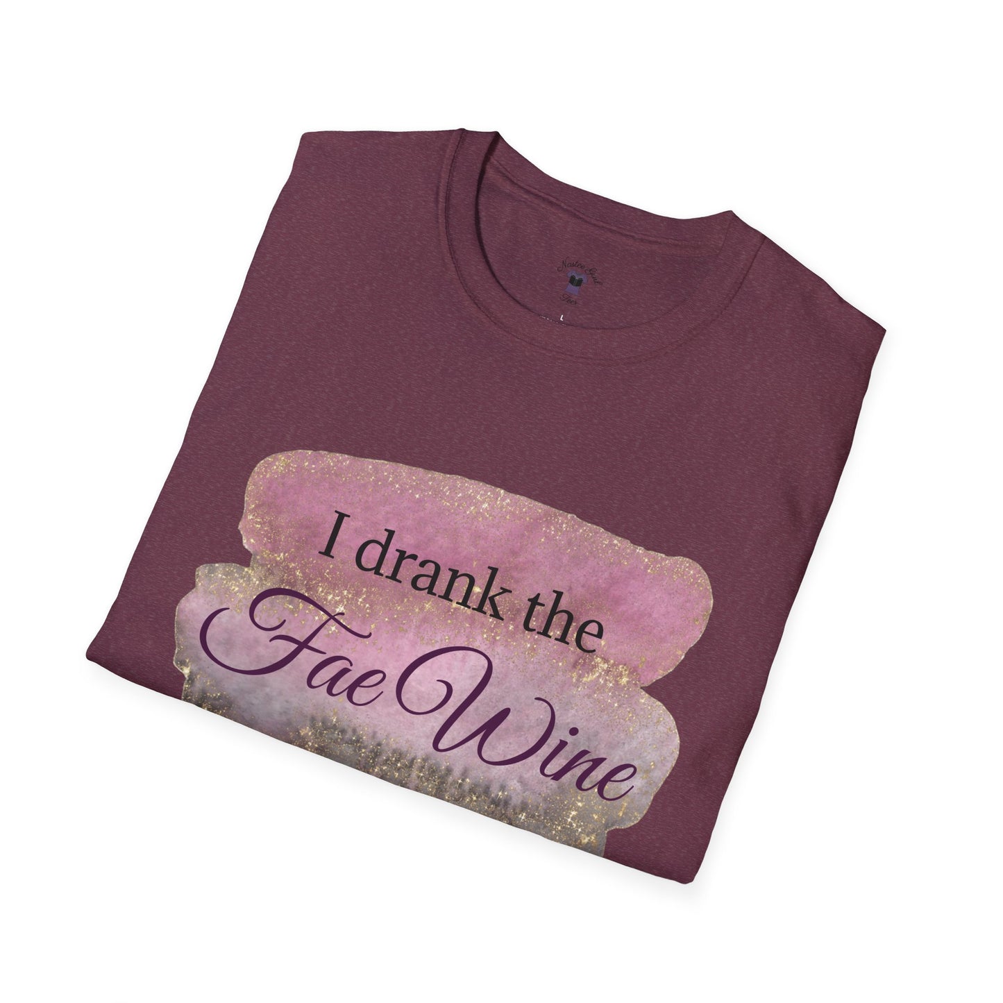 I Drank The Fae Wine T-Shirt - Unisex Softstyle Tee for Fantasy Lovers
