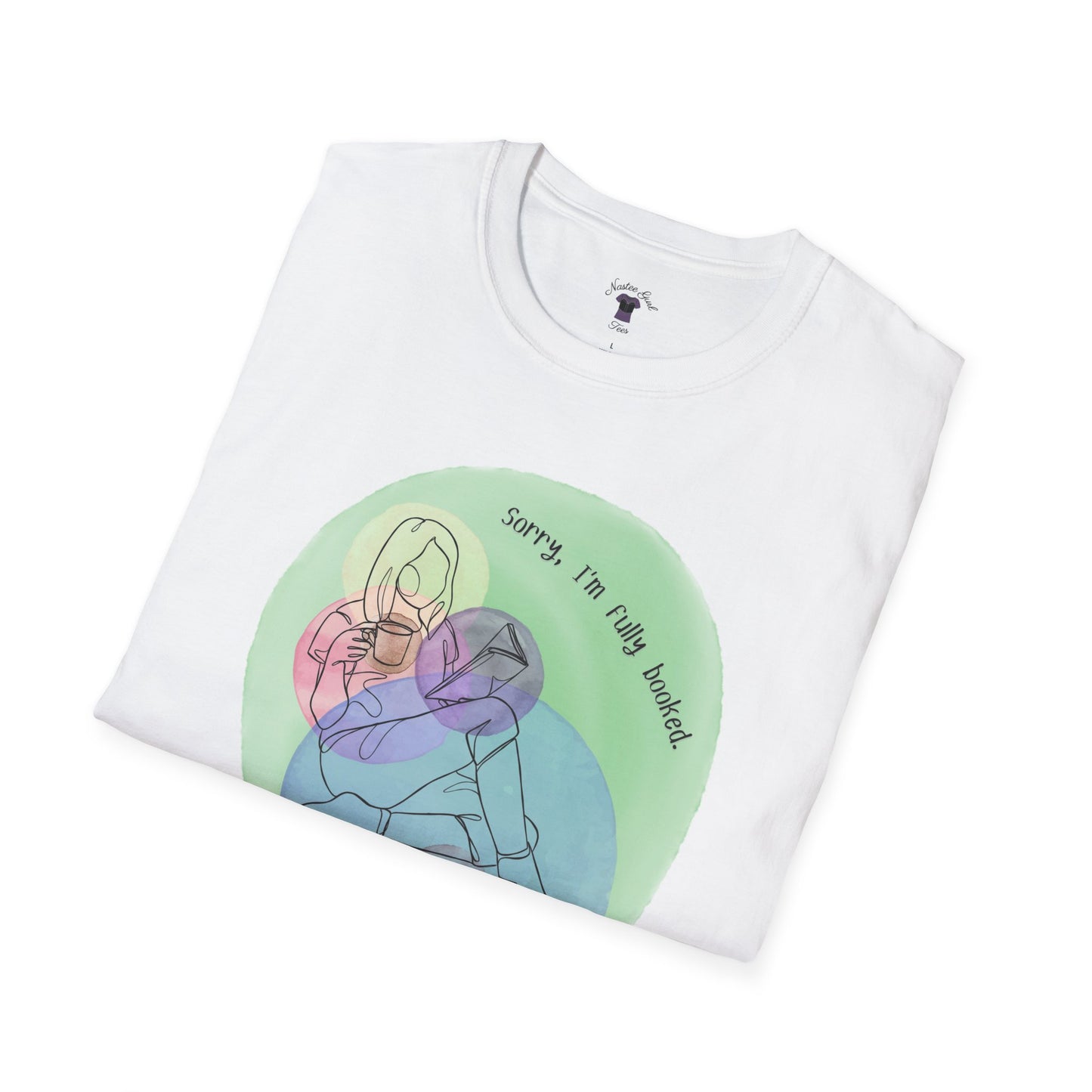 'Sorry, I'm Fully Booked' Graphic Tee - Cozy Unisex Softstyle T-Shirt - Perfect Gift for Book Lover