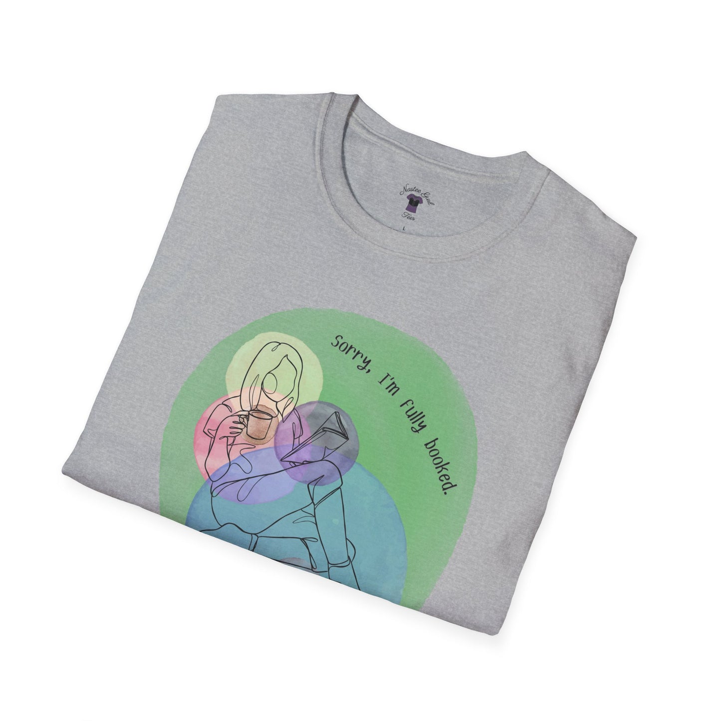 'Sorry, I'm Fully Booked' Graphic Tee - Cozy Unisex Softstyle T-Shirt - Perfect Gift for Book Lover