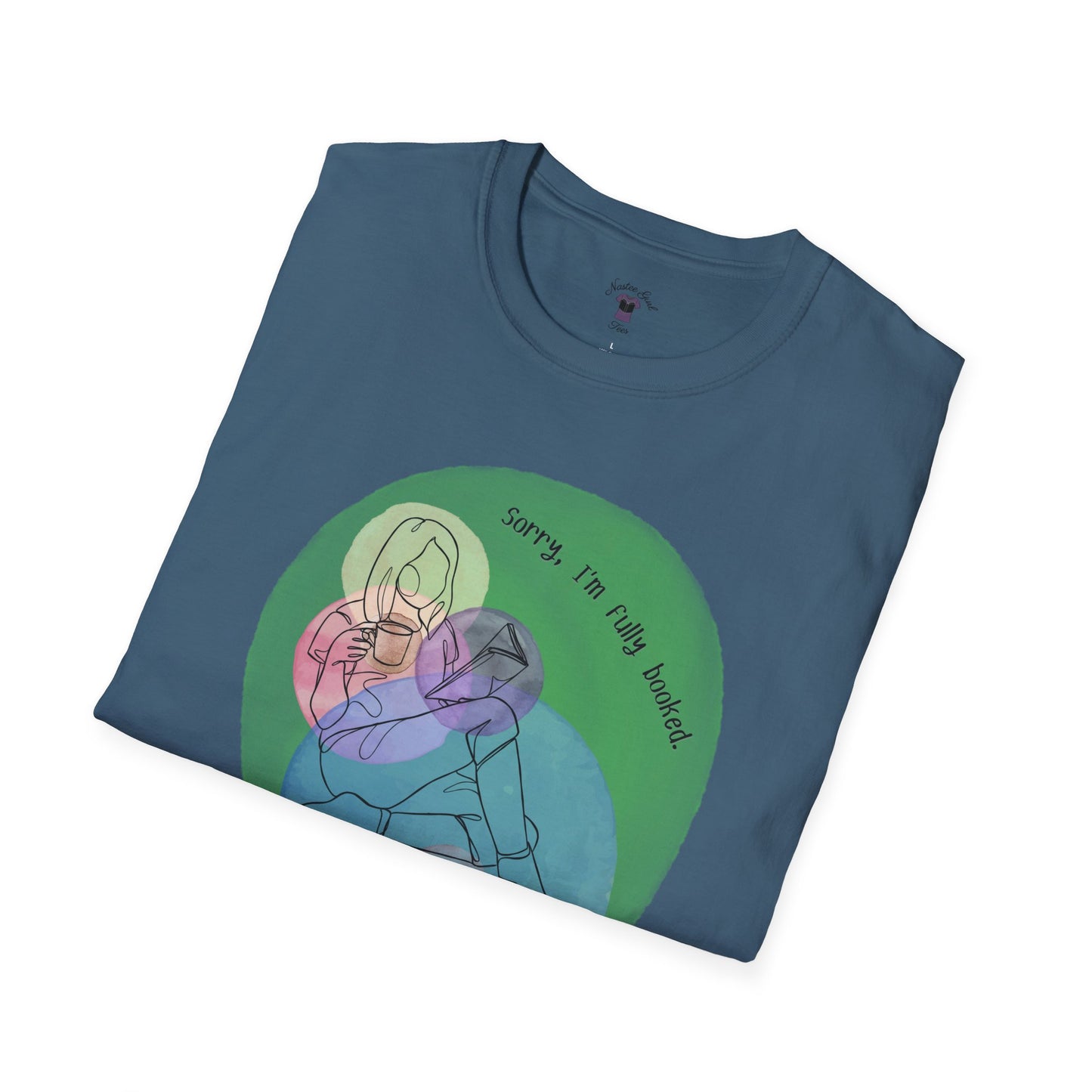 'Sorry, I'm Fully Booked' Graphic Tee - Cozy Unisex Softstyle T-Shirt - Perfect Gift for Book Lover