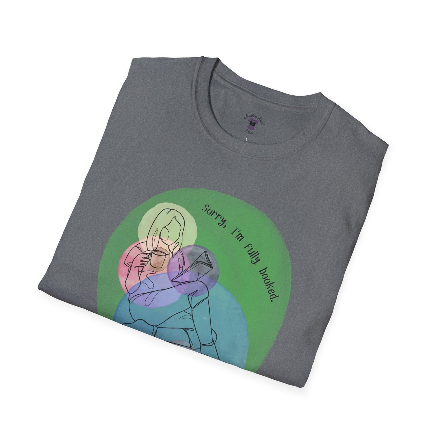'Sorry, I'm Fully Booked' Graphic Tee - Cozy Unisex Softstyle T-Shirt - Perfect Gift for Book Lover