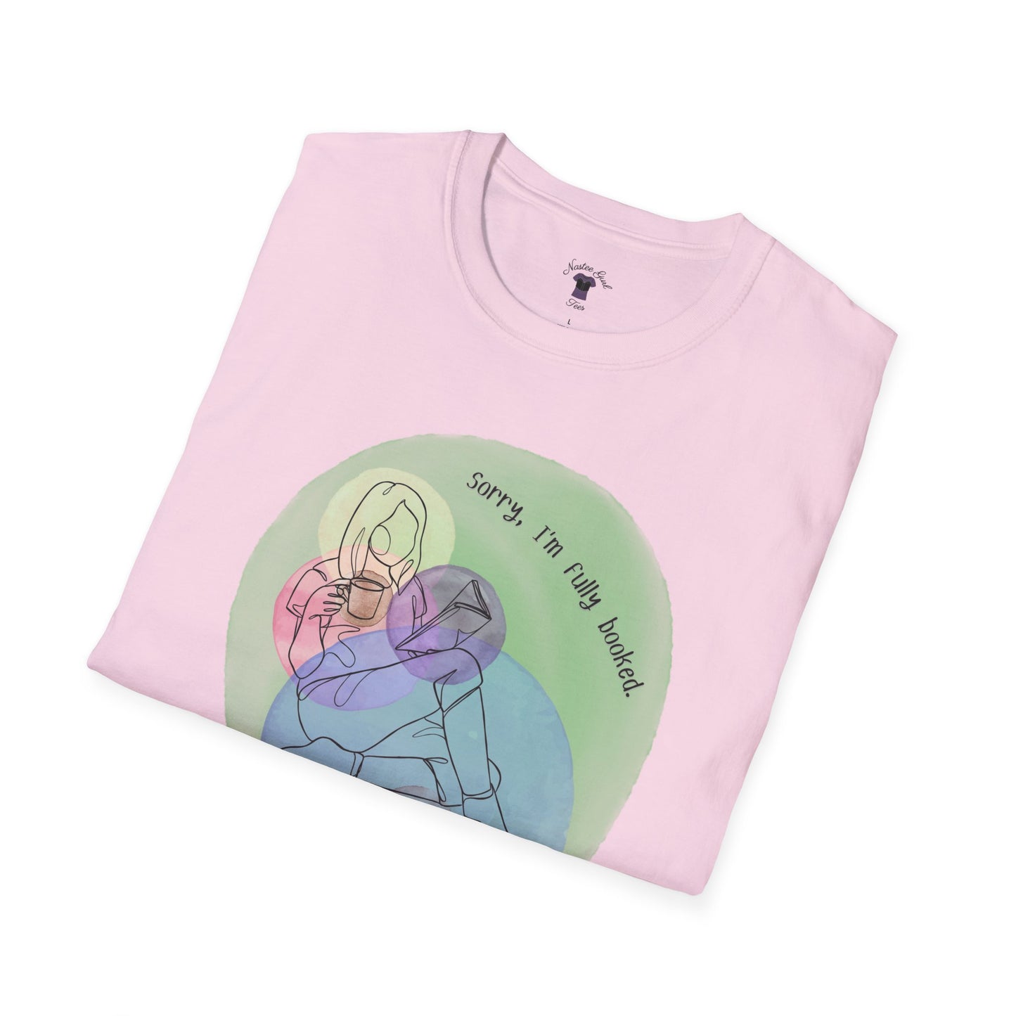 'Sorry, I'm Fully Booked' Graphic Tee - Cozy Unisex Softstyle T-Shirt - Perfect Gift for Book Lover