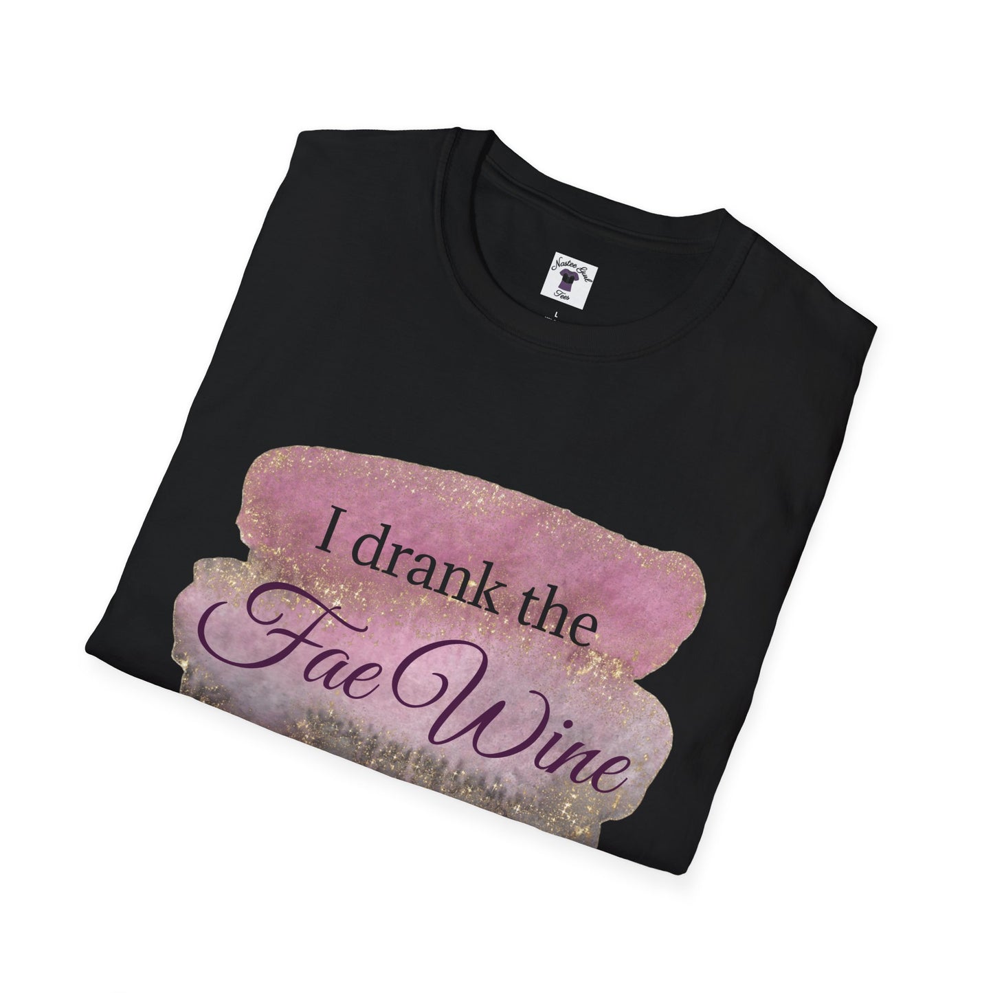 I Drank The Fae Wine T-Shirt - Unisex Softstyle Tee for Fantasy Lovers