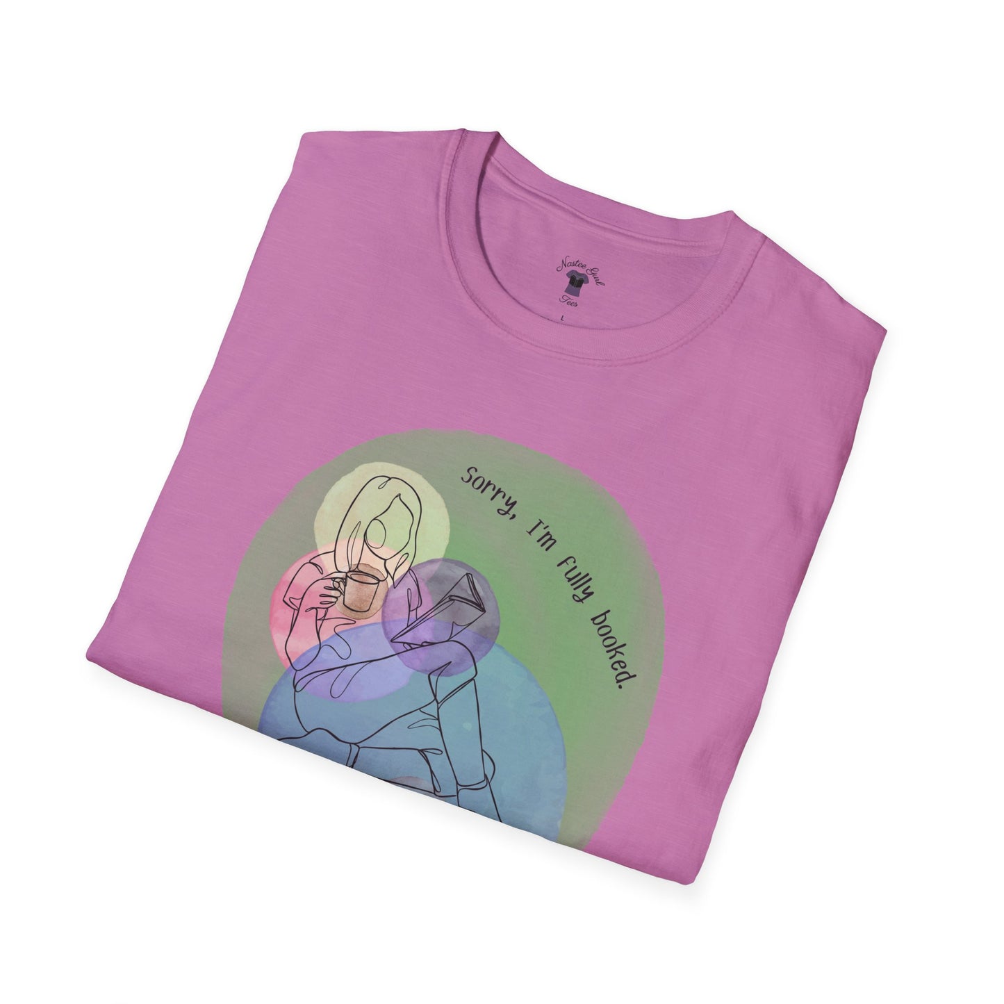 'Sorry, I'm Fully Booked' Graphic Tee - Cozy Unisex Softstyle T-Shirt - Perfect Gift for Book Lover