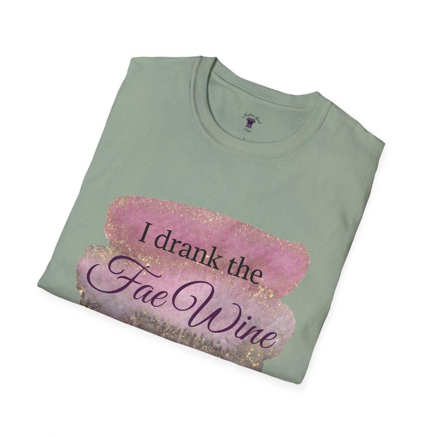 I Drank The Fae Wine T-Shirt - Unisex Softstyle Tee for Fantasy Lovers