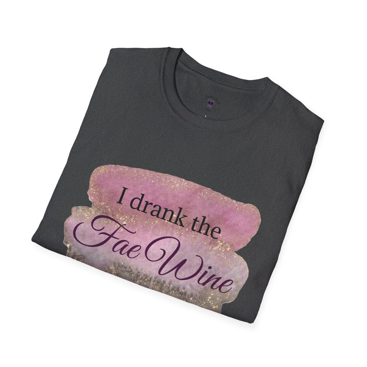 I Drank The Fae Wine T-Shirt - Unisex Softstyle Tee for Fantasy Lovers